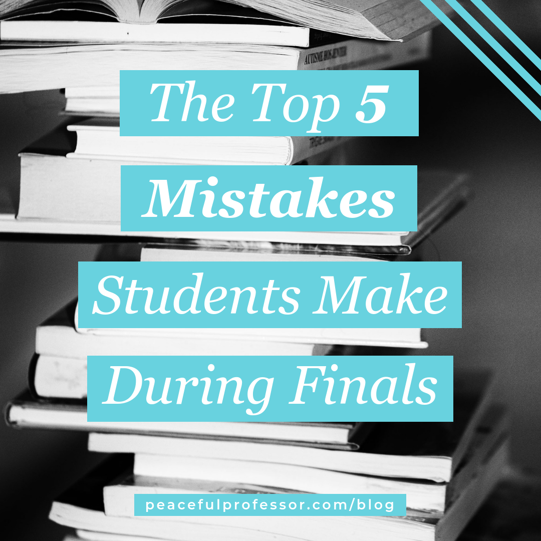 Top 5 Mistakes College Students Make During Finals Week - The Peaceful ...